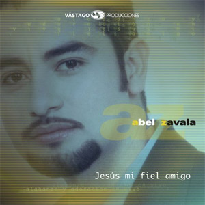 Disco Jesús Mi Fiel Amigo de Abel Zavala