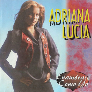 Disco Enamorate Como Yo de Adriana Lucía