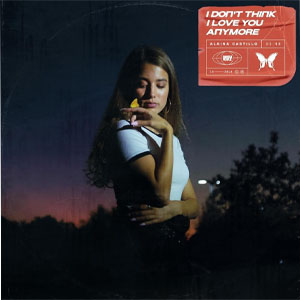 Disco I Don't Think I Love You Anymore de Alaina Castillo