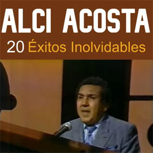 Disco 20 Éxitos Inolvidables de Alci Acosta