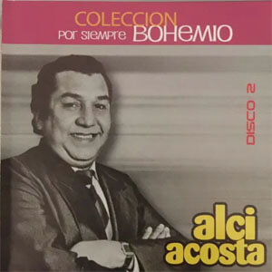 Disco Colección por Siempre Bohemio, Vol. 2 de Alci Acosta