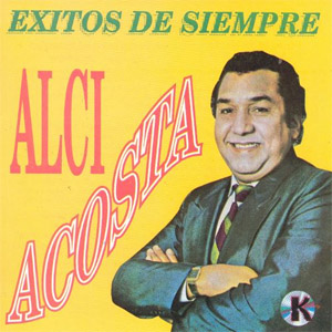 Disco Éxitos De Siempre de Alci Acosta