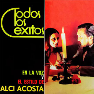 Disco Todos los Éxitos en la Voz y el Estilo de Alci Acosta de Alci Acosta
