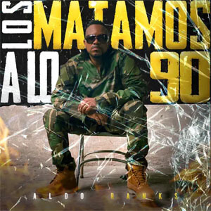 Disco Los Matamos a Lo 90 de Aldo Ranks