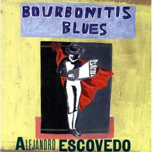 Disco Bourbonitis Blues de Alejandro Escovedo