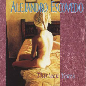 Disco Thirteen Years de Alejandro Escovedo