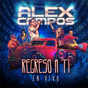 Disco Regreso A Ti En Vivo de Alex Campos