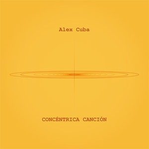Disco Concéntrica Canción de Álex Cuba
