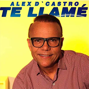 Disco Te Llamé de Alex D'castro