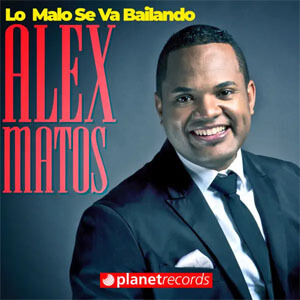 Álbum Lo Malo Se Va Bailando de Alex Matos