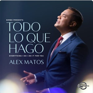 Álbum Todo Lo Que Hago Lo Hago Por Ti de Alex Matos