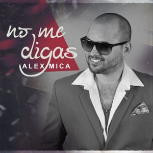 Disco No Me Digas de Alex Mica