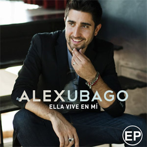 Disco Ella Vive En Mi (Ep) de Álex Ubago