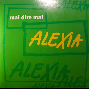 Disco Mai dire mai de Alexia