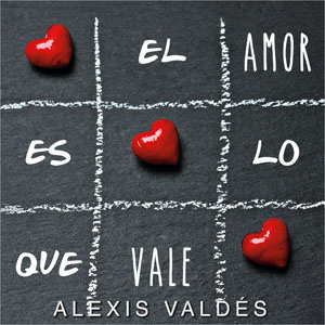 Disco El Amor Es Lo Que Vale de Alexis Valdés