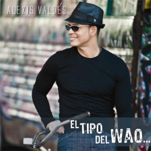 Disco El Tipo Del Wao de Alexis Valdés