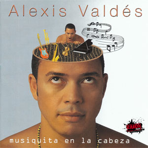 Disco Musiquita en la Cabeza de Alexis Valdés