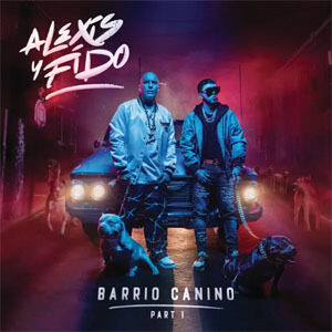 Disco Barrio Canino (Part 1) de Alexis y Fido