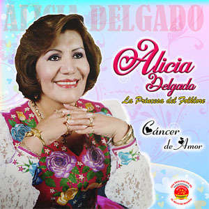 Disco Cáncer De Amor (La Princesa Del Folklore Peruano) de Alicia Delgado