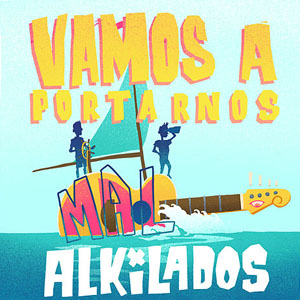 Disco Vamos A Portarnos Mal de Alkilados