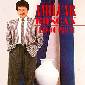 Disco Lo Mejor para Ti de Amílcar Boscán