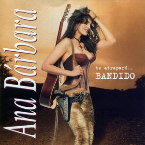 Disco Te Atraparé...Bandido de Ana Bárbara