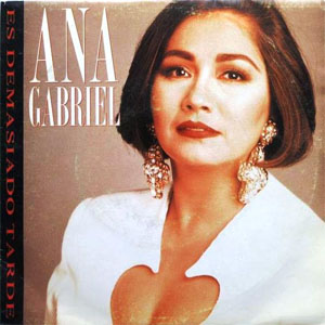 Disco Es Demasiado Tarde de Ana Gabriel