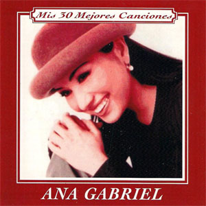 Disco Mis 30 Mejores Canciones de Ana Gabriel