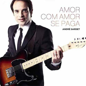 Disco Amor Com Amor Se Paga de Andre Sardet