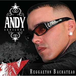 Disco Reggaetón bachateo de Andy Aguilera