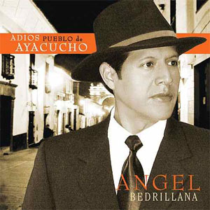 Disco Adiós Pueblo De Ayacucho de Ángel Bedrillana