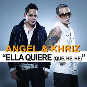 Disco Ella Quiere (Que, He, He) de Ángel y Khriz