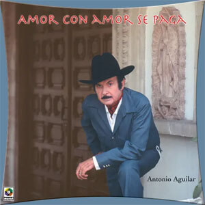 Disco Amor Con Amor Se Paga de Antonio Aguilar