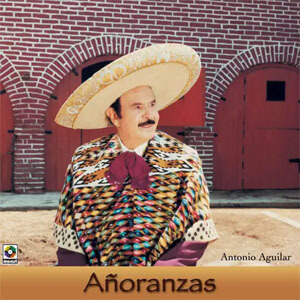 Disco Añoranzas de Antonio Aguilar