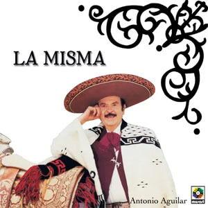 Disco La Misma de Antonio Aguilar