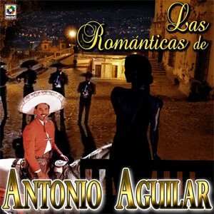 Disco Las Románticas De Antonio Aguilar de Antonio Aguilar
