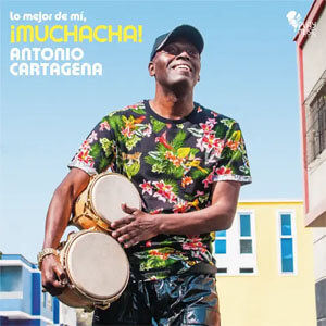 Disco Lo Mejor de Mi, ¡Muchacha! de Antonio Cartagena