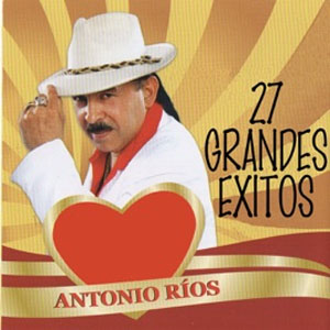 Disco 27 Grandes Éxitos de Antonio Ríos