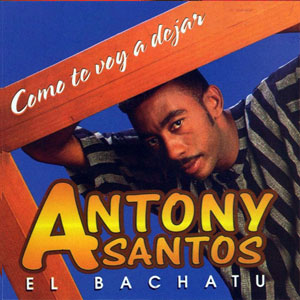 Disco Como Te Voy A Dejar de Antony Santos