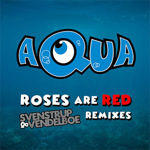 Disco Roses Are Red (Svenstrup & Vendelboe Remixes) de Aqua