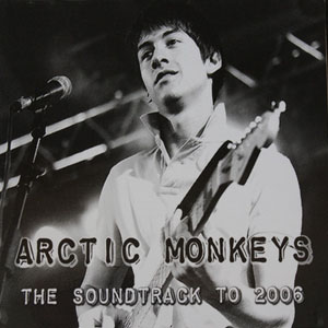 Disco The Soundtrack Of 2006 de Arctic Monkeys