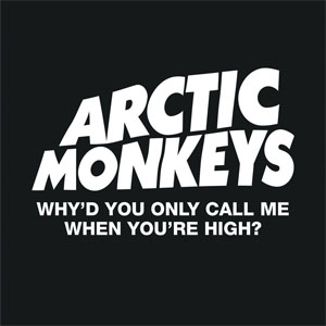 Disco Why'd You Only Call Me When You're High? de Arctic Monkeys