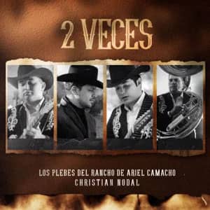 Disco 2 Veces de Ariel Camacho y los Plebes del Rancho
