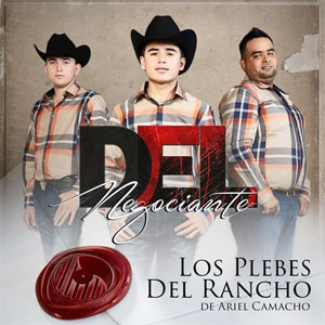 Disco DEL Negociante de Ariel Camacho y los Plebes del Rancho