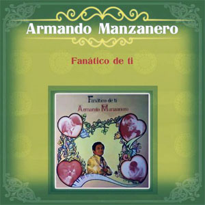 Disco Fanático de Ti de Armando Manzanero