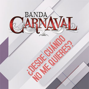 Disco ¿Desde Cuándo No Me Quieres? de Banda Carnaval