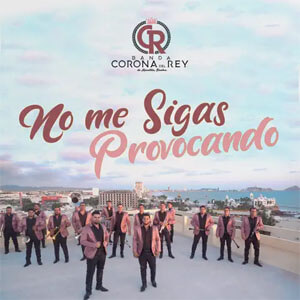 Disco No Me Sigas Provocando de Banda Corona Del Rey