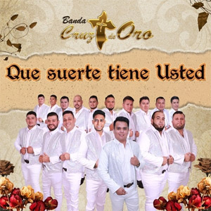 Disco Que Suerte Tiene Usted de Banda Cruz de Oro