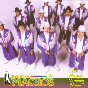 Disco Los Machos También Lloran de Banda Machos