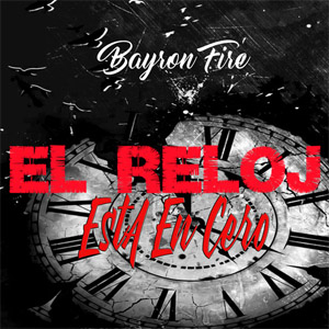 Disco El Reloj Está en 0 de Bayron Fire